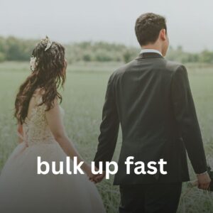 bulk up fast