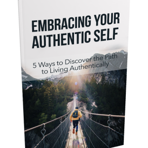 Embracing Your Authentic Self: 5 Ways to Live Authentically